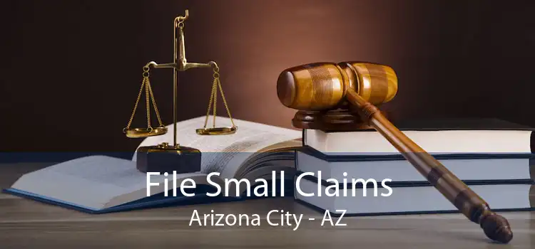 File Small Claims Arizona City - AZ