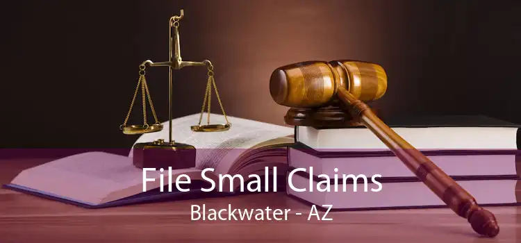 File Small Claims Blackwater - AZ