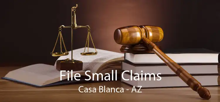 File Small Claims Casa Blanca - AZ