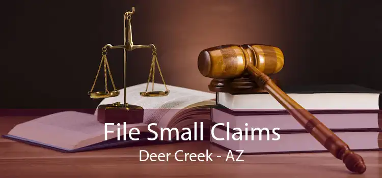 File Small Claims Deer Creek - AZ