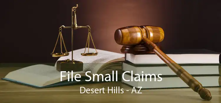 File Small Claims Desert Hills - AZ