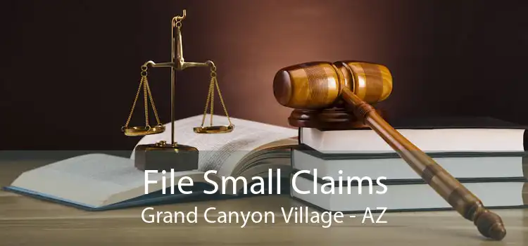 File Small Claims Grand Canyon Village - AZ