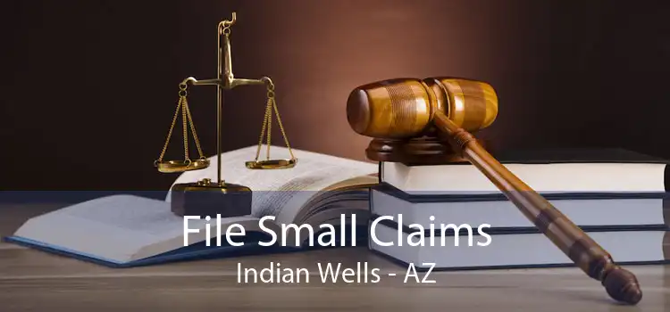 File Small Claims Indian Wells - AZ