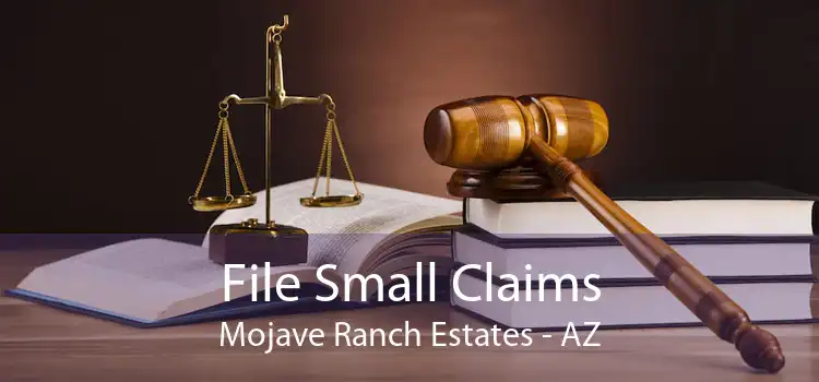 File Small Claims Mojave Ranch Estates - AZ