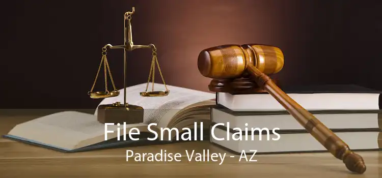 File Small Claims Paradise Valley - AZ