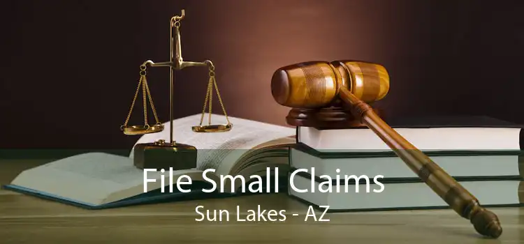 File Small Claims Sun Lakes - AZ