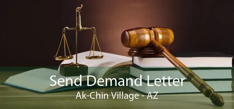 Send Demand Letter Ak-Chin Village - AZ