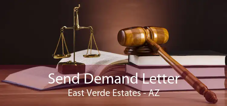 Send Demand Letter East Verde Estates - AZ