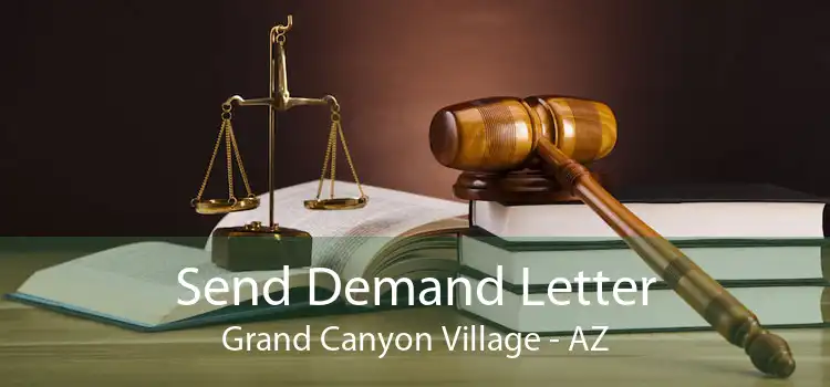 Send Demand Letter Grand Canyon Village - AZ