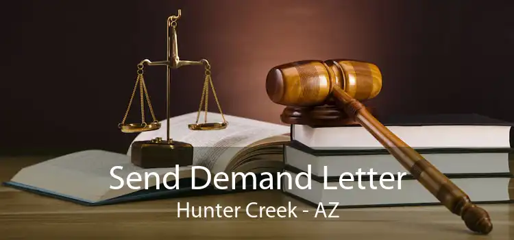 Send Demand Letter Hunter Creek - AZ