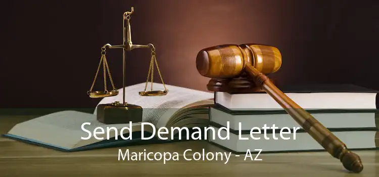 Send Demand Letter Maricopa Colony - AZ