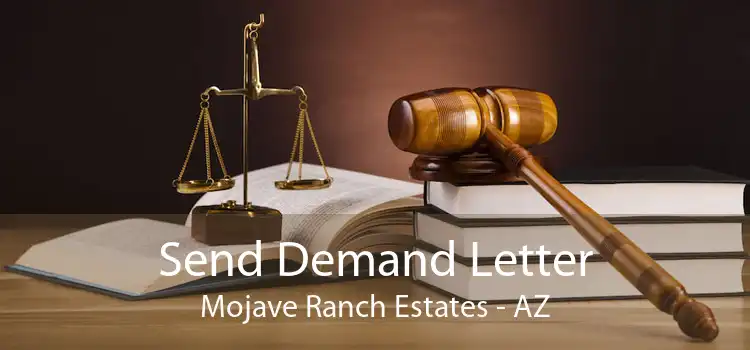 Send Demand Letter Mojave Ranch Estates - AZ