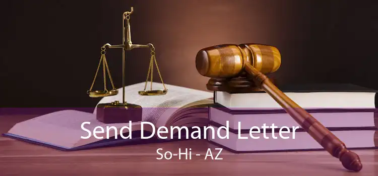 Send Demand Letter So-Hi - AZ