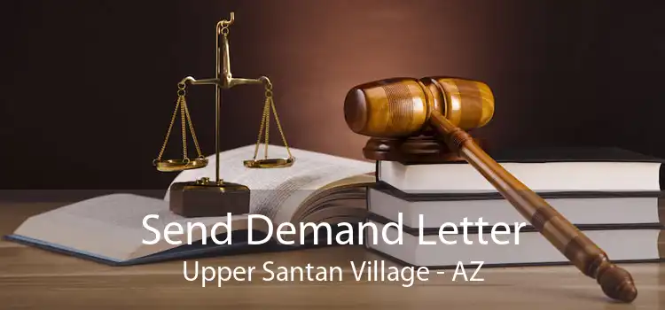 Send Demand Letter Upper Santan Village - AZ