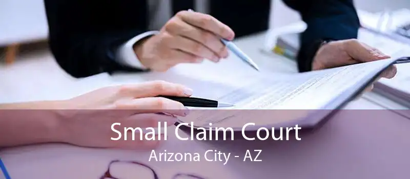Small Claim Court Arizona City - AZ