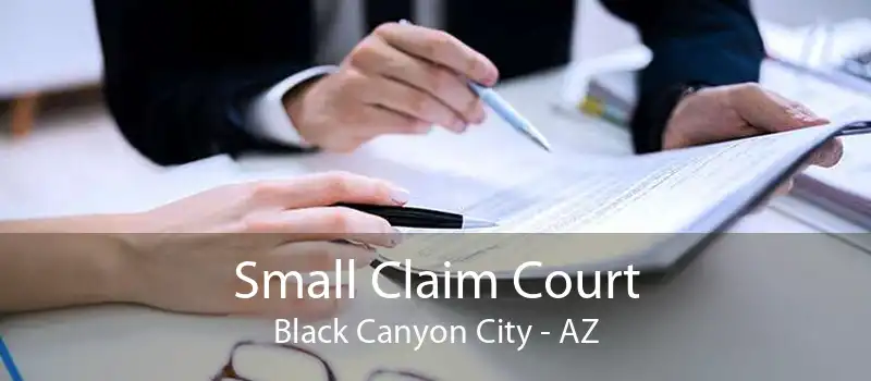 Small Claim Court Black Canyon City - AZ