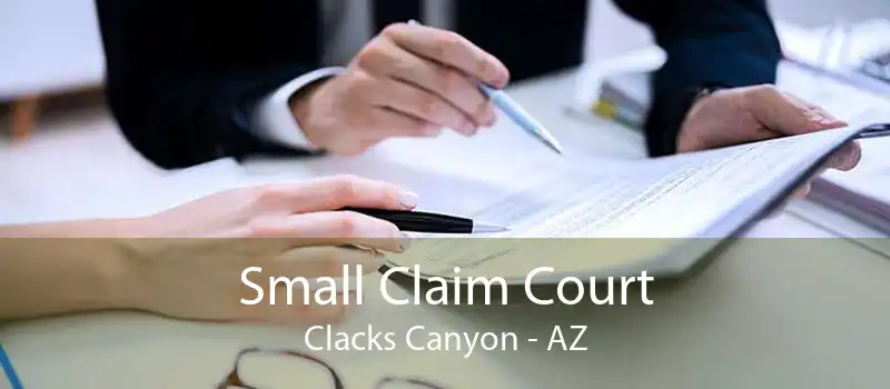 Small Claim Court Clacks Canyon - AZ