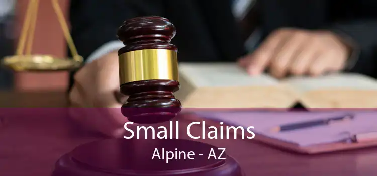 Small Claims Alpine - AZ