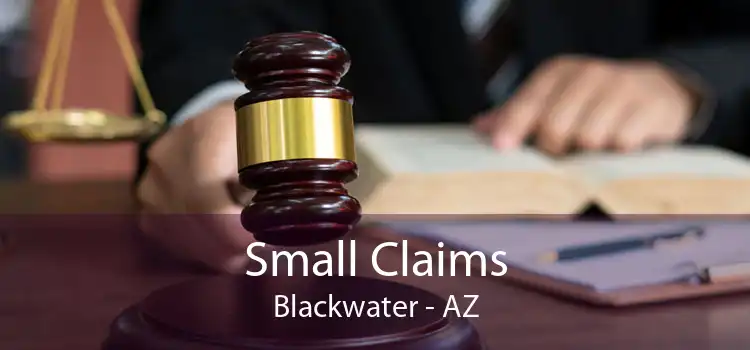 Small Claims Blackwater - AZ