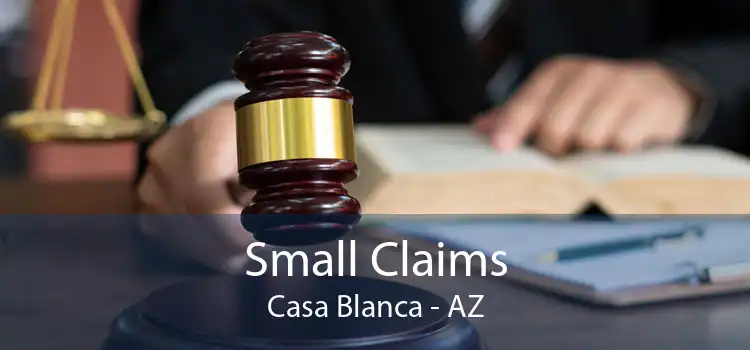 Small Claims Casa Blanca - AZ