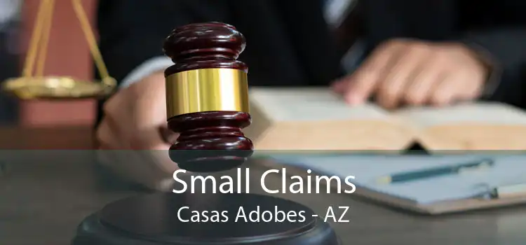 Small Claims Casas Adobes - AZ