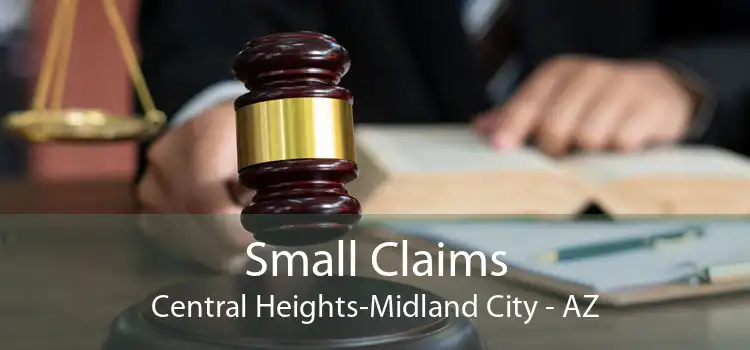 Small Claims Central Heights-Midland City - AZ