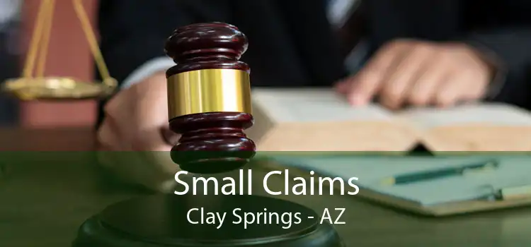 Small Claims Clay Springs - AZ