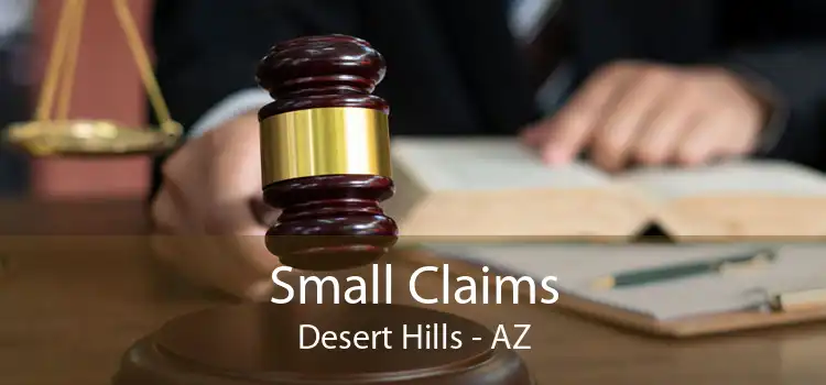 Small Claims Desert Hills - AZ