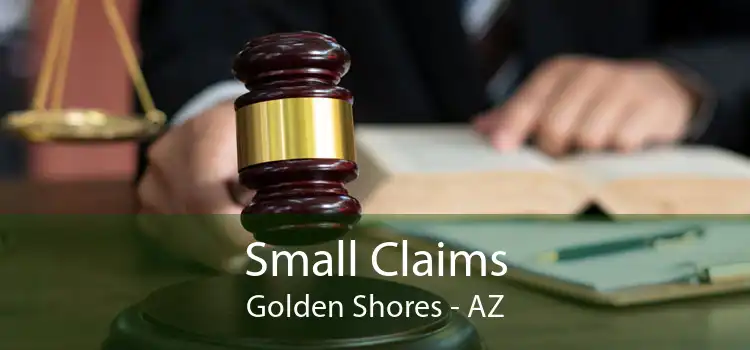 Small Claims Golden Shores - AZ