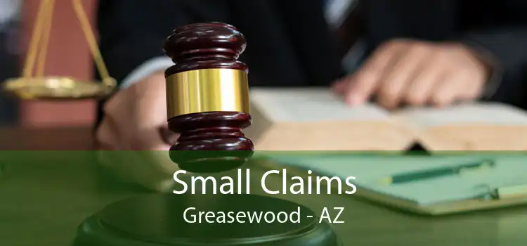 Small Claims Greasewood - AZ