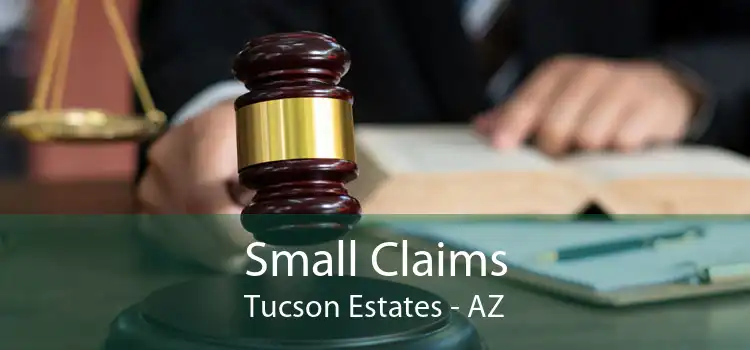 Small Claims Tucson Estates - AZ